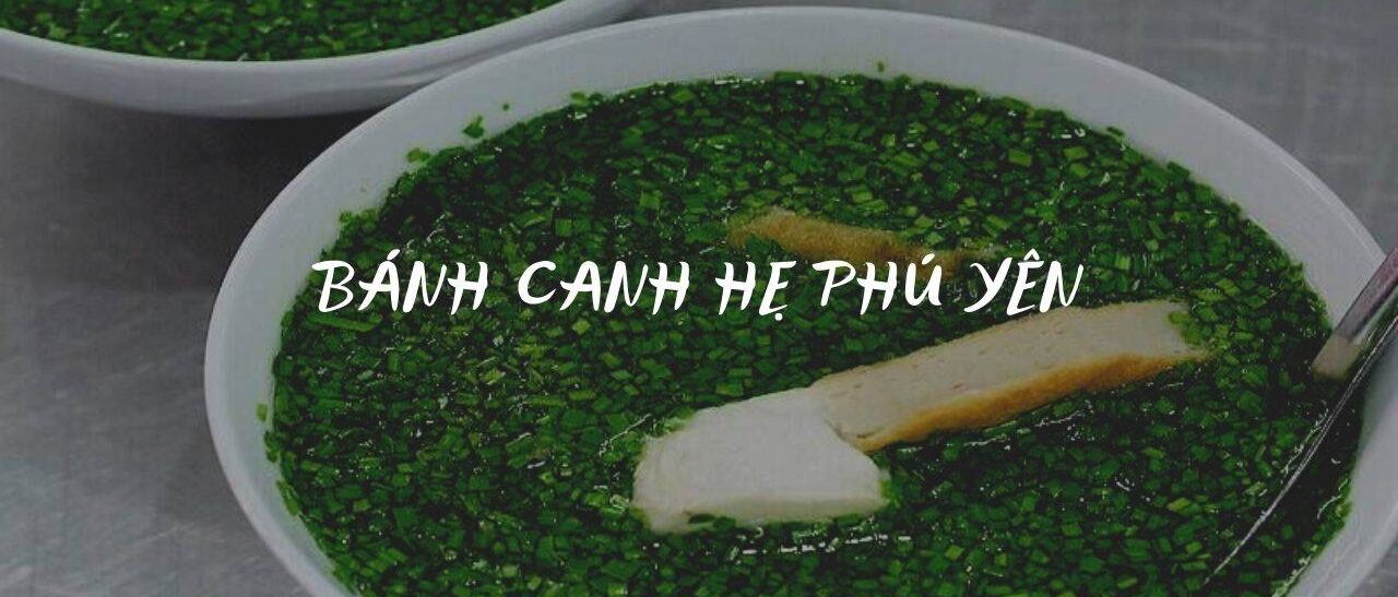 Bánh canh hẹ Phú Yên - Đơn giản nhưng không hề tầm thường